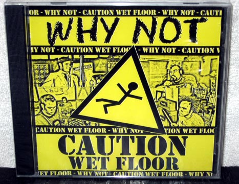 WHY NOT "Caution Wet Floor" CD (SOFLA)